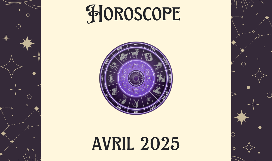 ⭐Horoscope Avril 2025⭐